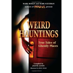 Weird Hauntings: True Tales of Ghostly Places