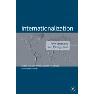 Internationalization: Firm Strategies and Management (Academy of International Business (UKI) Series)