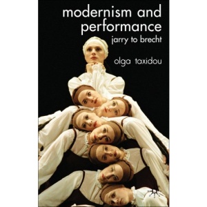 Modernism and Performance: Jarry to Brecht