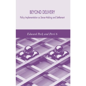 Beyond Delivery: Policy Implementation as Sense-Making and Settlement