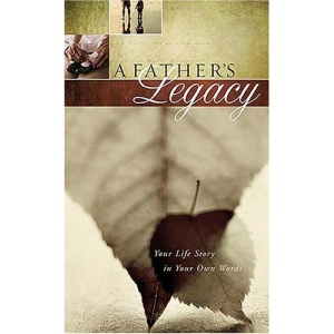 A Father's Legacy: Your Life Story in Your Own Words
