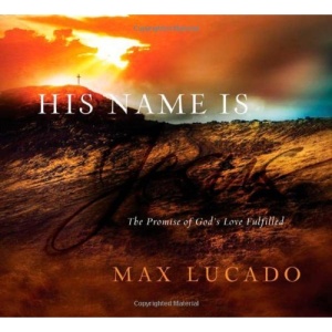 His Name Is Jesus: The Promise of God's Love Fulfilled