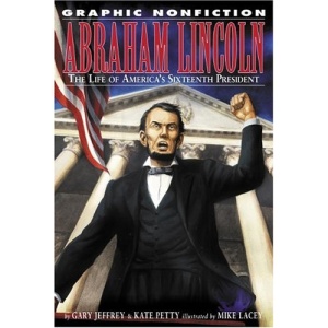 Abraham Lincoln: The Life of America's Sixteenth President (Graphic Nonfiction)