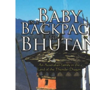 Baby in a Backpack to Bhutan, A