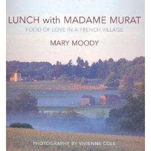 Lunch with Madame Murat: food of love in a French village