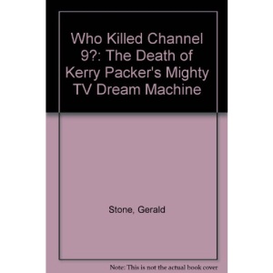 Who Killed Channel 9?: The Death of Kerry Packer's Mighty TV Dream Machine