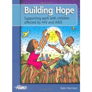 Building Hope: Supporting Work with Children Affected by HIV and AIDS