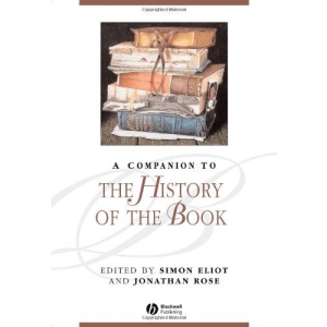 Companion to the History of the Book (Blackwell Companions to Literature & Culture) (Blackwell Companions to Literature and Culture)