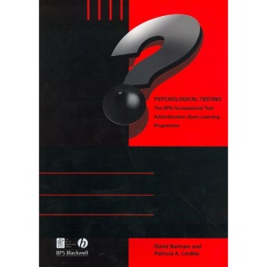 Psychological Testing: The BPS Occupational Test Administration Open Learning Programme