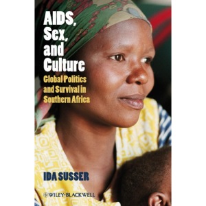 AIDS, Sex, and Culture: Global Politics and Survival in Southern Africa