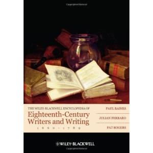 The Wiley-Blackwell Encyclopedia of Eighteenth-Century Writers and Writing