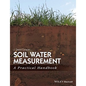 Soil Water Measurement in the Field: A Practical Handbook