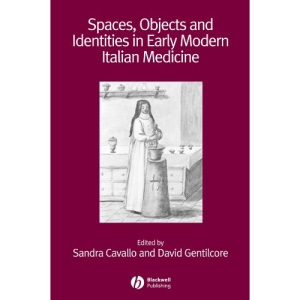 Spaces, Objects and Identities in Early Modern Italian Medicine (Renaissance Studies Special Issues): 4