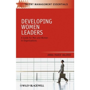 Developing Women Leaders: A Guide for Men and Women in Organizations (TMEZ Talent Management Essentials)