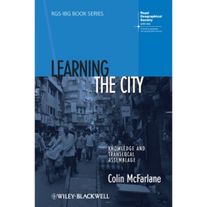 Learning the City: Knowledge and Translocal Assemblage (RGS-IBG Book Series)