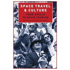 Space Travel and Culture: from Apollo to Space Tourism (Sociological Review Monographs)