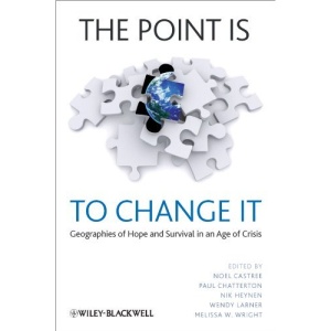 The Point is to Change it: Geographies of Hope and Survival in an Age of Crisis (Antipode Book Series)