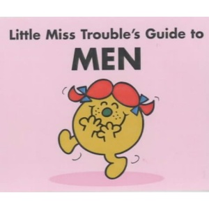 Little Miss Trouble's Guide to Men (Mr Men Guides 2002)