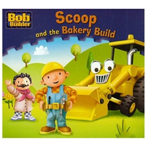Scoop and the Bakery Build: No. 11 (Bob the Builder Story Library)