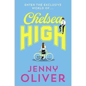 Chelsea High: from bestselling author, Jenny Oliver, comes the YA romance of 2020!: Book 1 (from bestselling author, Jenny Oliver, comes the teen romance of 2020!)