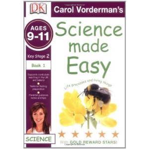 Science Made Easy Life Processes & Living Things Ages 9-11 Key Stage 2 Book 1: Ages 9-11 Key Stage 2 Bk. 1 (Carol Vorderman's Science Made Easy)