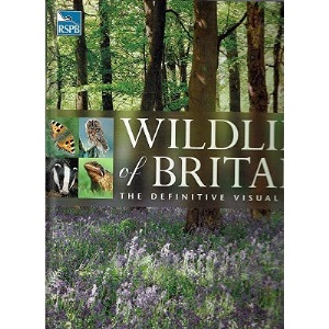 RSPB WILDLIFE OF BRITAIN - A DEFINITIVE VISUAL GUIDE