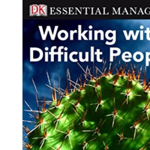 Working with Difficult People (Essential Managers)