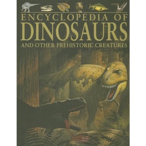 Encyclopedia of Dinosaurs: And Other Prehistoric Creatures