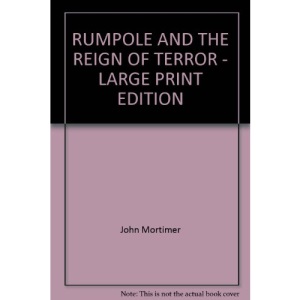 RUMPOLE AND THE REIGN OF TERROR - LARGE PRINT EDITION