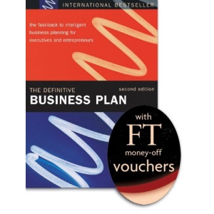 The Definitive Business Plan: The Fast-track to Intelligent Business Planning for Executives and Entrepreneurs