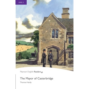 Level 5: The Mayor of Casterbridge (Pearson English Graded Readers)