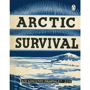 Arctic Survival (Air Ministry Survival Guide, 1)