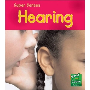 Hearing  (Read and Learn: Super Senses)