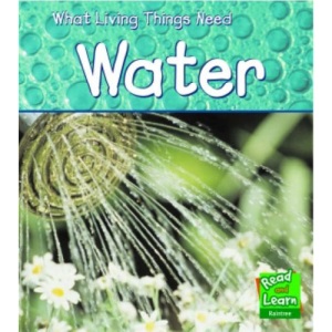 Water  (Read and Learn: What Living Things Need)