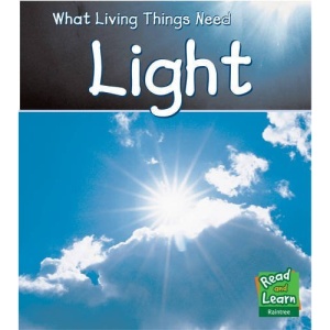 Light  (Read and Learn: What Living Things Need)