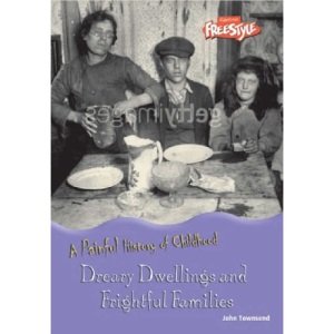 Dreary Dwellings and Frightful Families (Raintree Freestyle: A Painful History of Childhood)