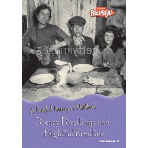 Dreary Dwellings and Frightful Families (Raintree Freestyle: A Painful History of Childhood)