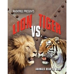 Lion V Tiger (Raintree: Animals Head to Head)