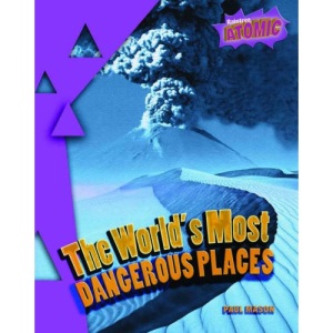 World's Most Dangerous Places  (Raintree: Atomic)