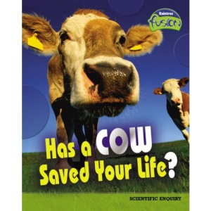 Has a Cow Saved Your Life?  (Fusion: Life Processes and Living Things)