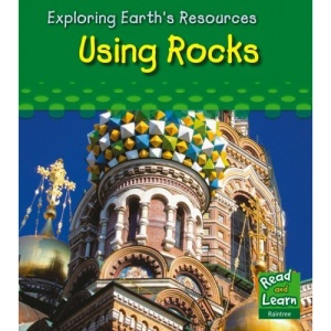 Using Rocks (Read and Learn: Exploring Earth's Resources)