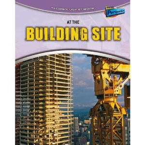 At the Building Site (Technology at Work)