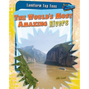 The World's Most Amazing Rivers (Raintree Perspectives: Landforms Top Tens)