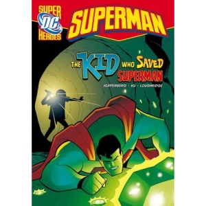 Kid Who Saved Superman, The (DC Super Heroes - Superman)