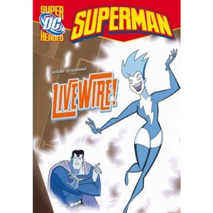 Livewire! (DC Super Heroes - Superman)