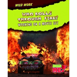 Who Rolls Through Fire?: Working on a Movie Set (Read Me: Wild Work)