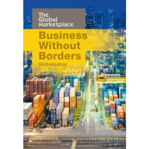 Business Without Borders: Globalization (The Global Marketplace)