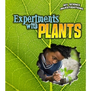 Experiments with Plants (My Science Investigations)