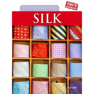The Story Behind Silk (True Stories)