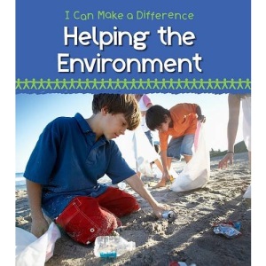 Helping the Environment (I Can Make a Difference)